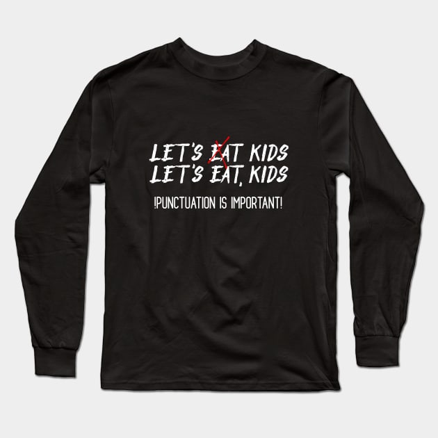 Lets Eat Kids Long Sleeve T-Shirt by Word and Saying